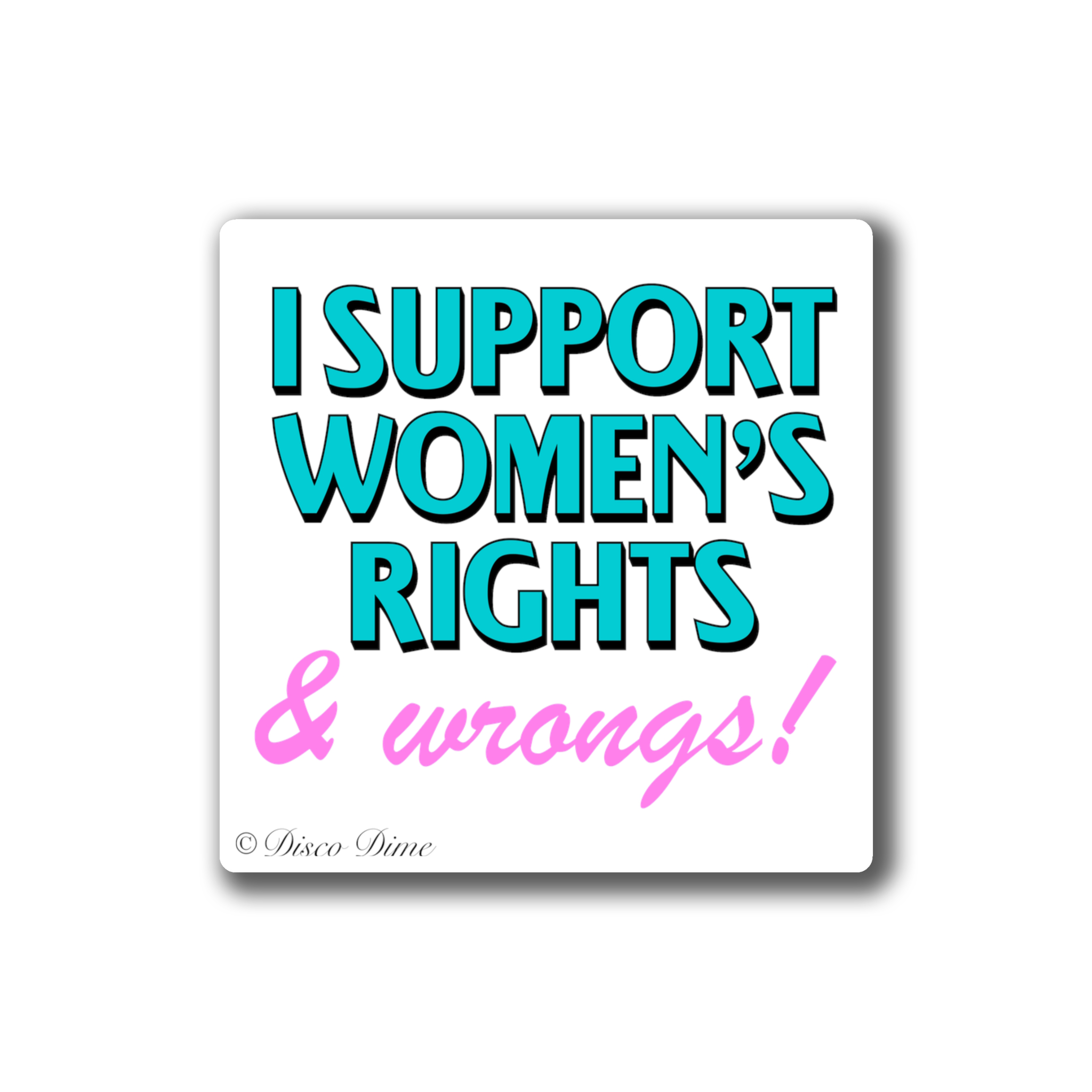 I Support Women's Rights & Wrongs Magnet