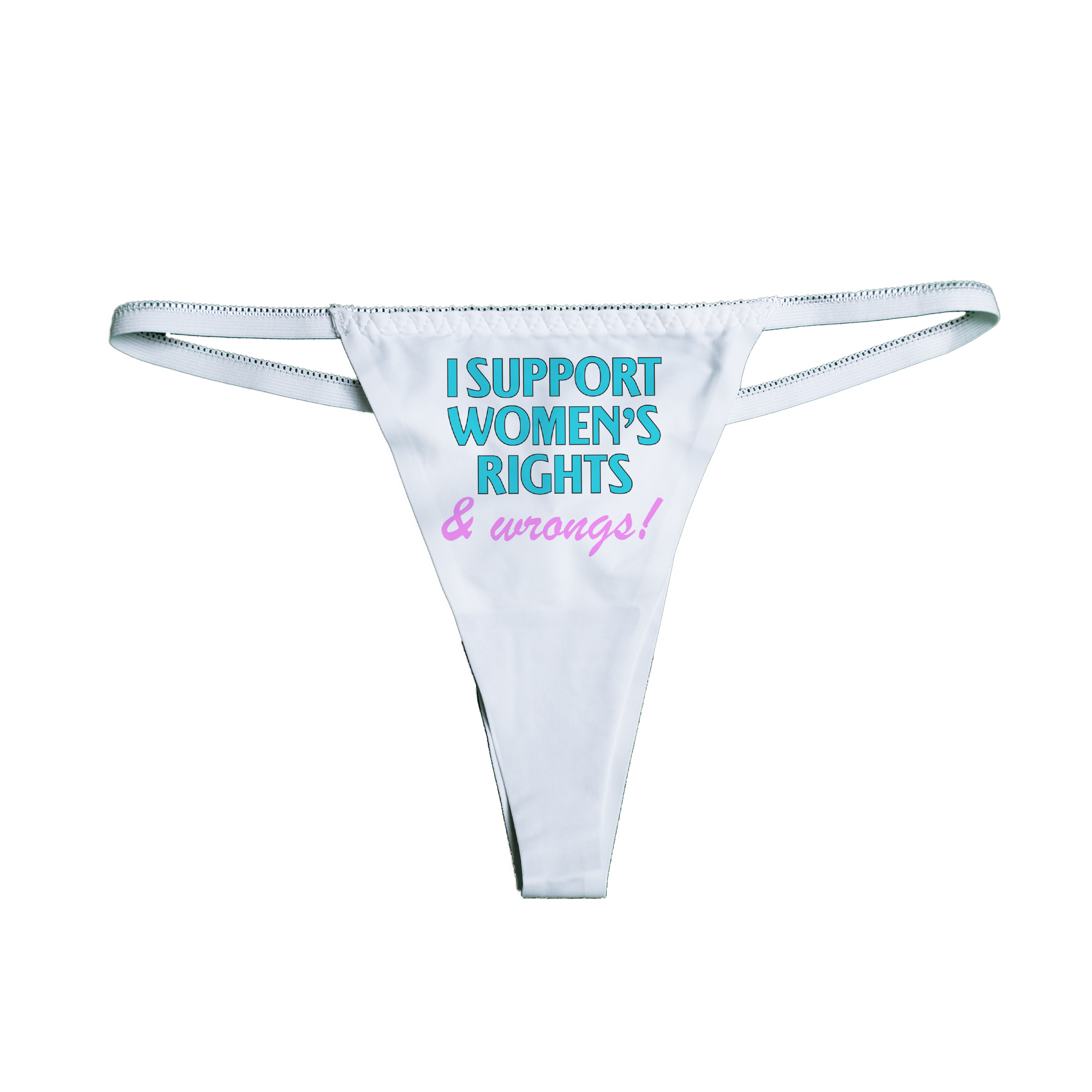 I Support Women's Rights & Wrongs Thong